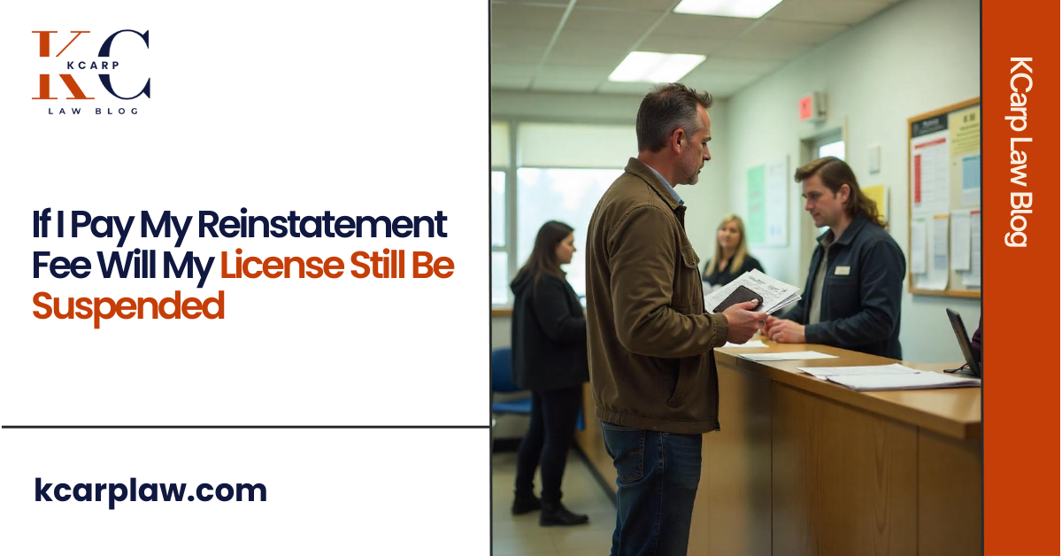 If I Pay My Reinstatement Fee Will My License Still Be Suspended